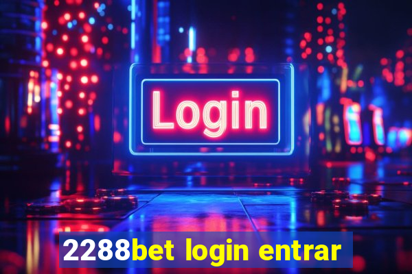 2288bet login entrar